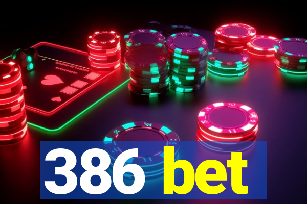 386 bet